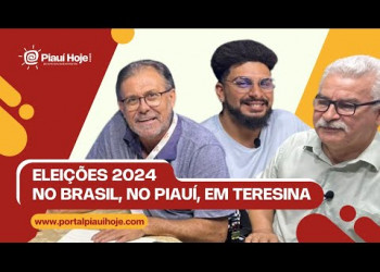 Eleiçoes 2024 - No Brasil, No Piauí, em Teresina