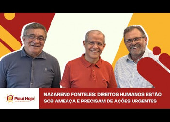 Nazareno Fonteles: Direitos Humanos estão sob ameaça e precisam de ações urgentes